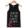 Stay Up Till The Lights Go Out tanktop