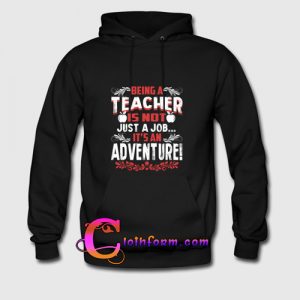 being a teacher is not a job hoodie