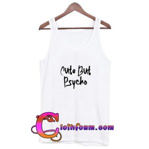 cute but psycho tanktop