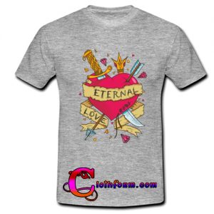 eternal love t shirt