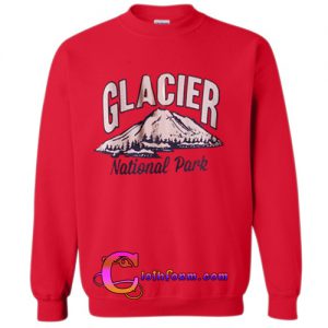 glacier national park sweatshirt