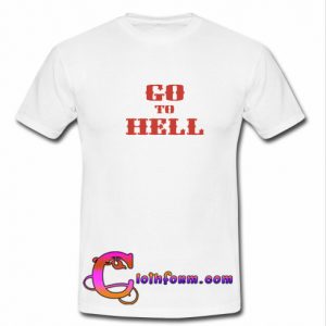 go to hell t shirt