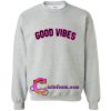 good vibes sweatshirt