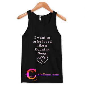 i want to to be loved tanktop