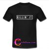 killin it T shirt