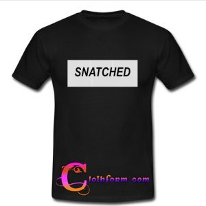 snatched t shirt