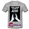 what a friend we have in jesus t shirt