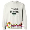 you can't trip whit us sweatshirt