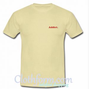 Addict T-Shirt