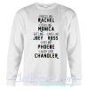 Friends Tv Show Sweatshirt