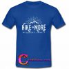 Hike More Worry Less T-shirt