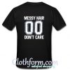 Messy Hair 00 Don't Care T Shirt back