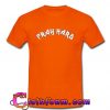 Pray Hard T Shirt