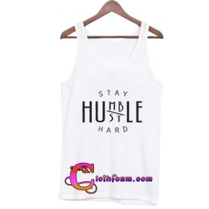 Stay Humble Stay Hustle Tanktop