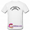 When I Die i'll Go To Heaven T Shirt back