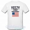 Yeezy For President T Shirt Back