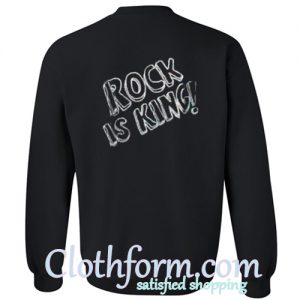 rock is king sweatshirt back