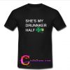 she's my drunker half shirt