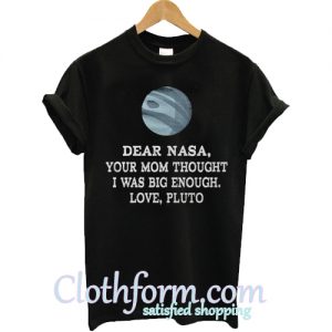 Dear Nasa Love Pluto T-Shirt