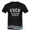 Fuck neck deep mate they're shit T-Shirt