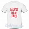 George Strait Junkie t shirt