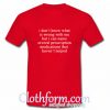 I Don't Know What Is Wrong With Me t shirt