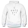 I Hate You hoodie