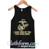 I Have One Of The Few Good Men Tank top