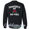 Property of no one sweatshirt back