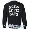 Seen Better Days sweatshirt back