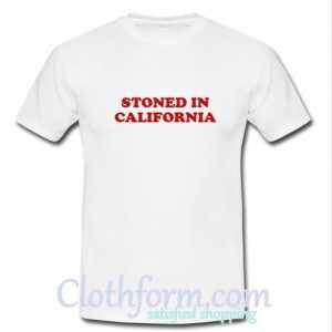 Stoned In California t shirt