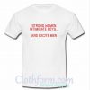 Strong Women Intimidate Boys And Excite Men T shirt