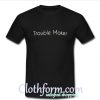 Trouble Maker t shirt