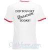 did you get the sensation today ringtshirt back