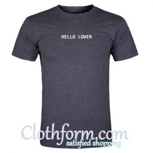 hello lover t shirt