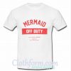 mermaid off duty all new fabric t shirt