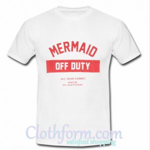 mermaid off duty all new fabric t shirt