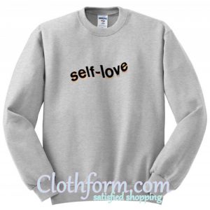 self love sweatshirt