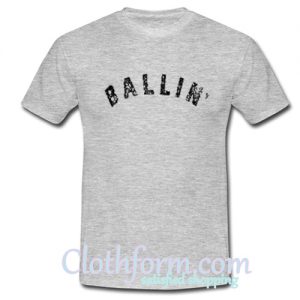 Ballin T Shirt