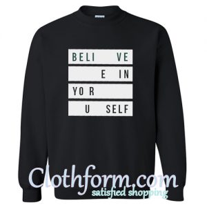 Believe in Yourself Sweatshirt