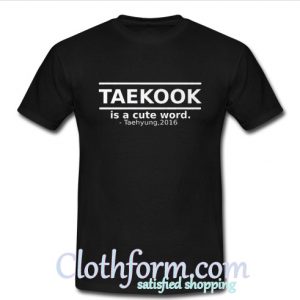 Bts Taekook Is a Cute Word t shirt