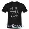 I'm the favorite Aunt shirt