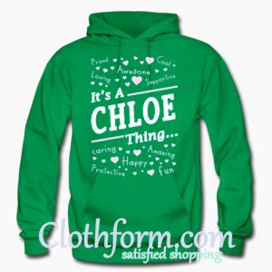 It Is A Chloe Thing hoodie