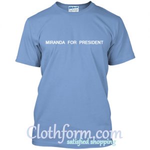 Miranda For President T shirt