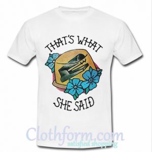 Official That's what she said shirt