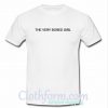 The Very Bored Girl T-Shirt