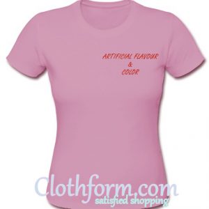 artifical flavour and color t shirt