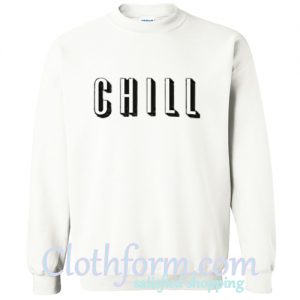 chill sweatshirt