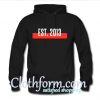 est 2013 hoodie