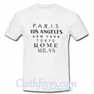 paris los angeles new york tokyo rome milan tshirt